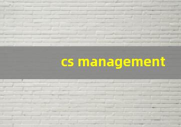 cs management